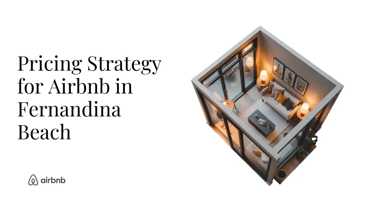 How to Set the Perfect Price for Your Airbnb in Fernandina Beach - STR Specialist