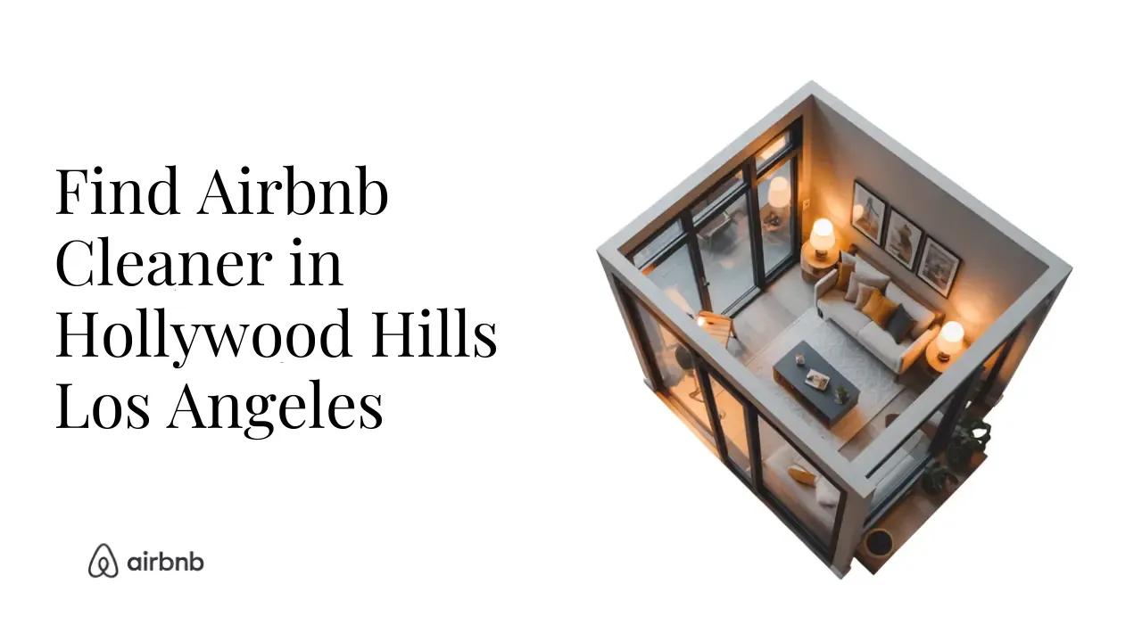 How to Find Reliable and Affordable Airbnb Cleaners in Hollywood Hills, Los Angeles - STR Specialist
