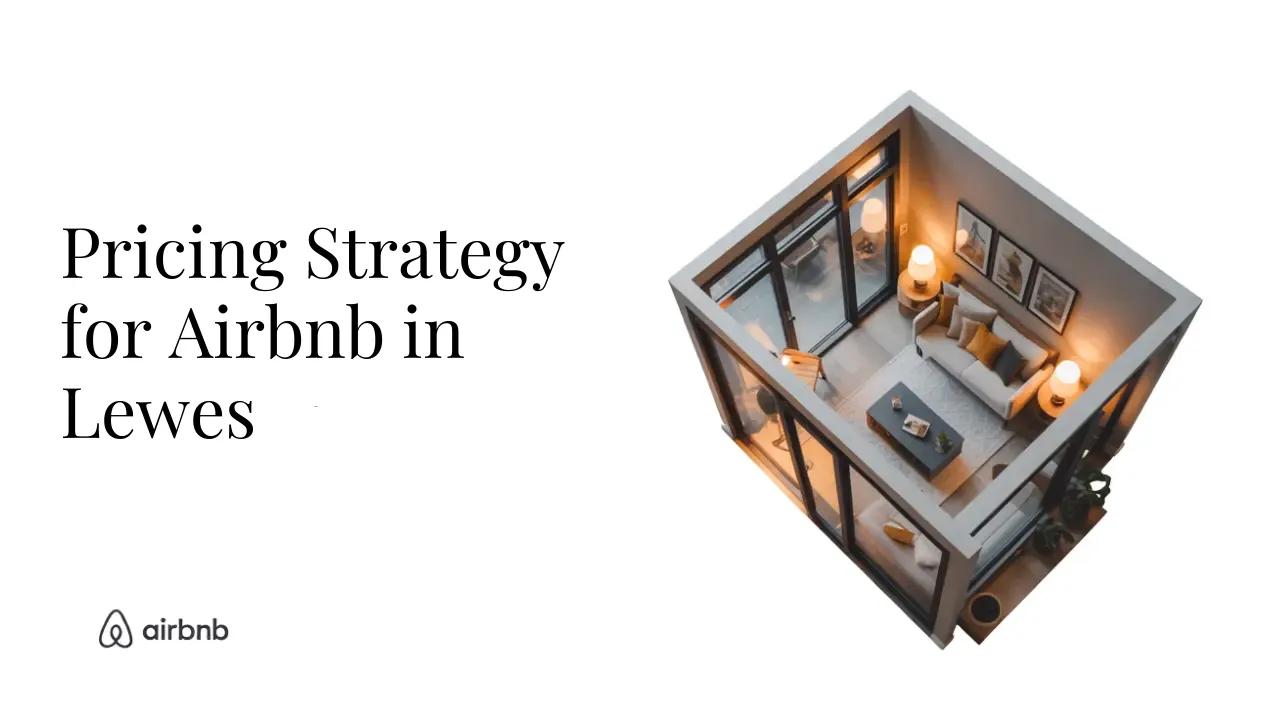 How to Set the Perfect Price for Your Airbnb in Lewes - STR Specialist