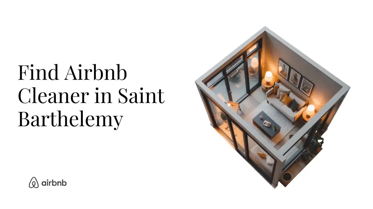 How to Find Reliable and Affordable Airbnb Cleaners in Saint Barthélemy - STR Specialist