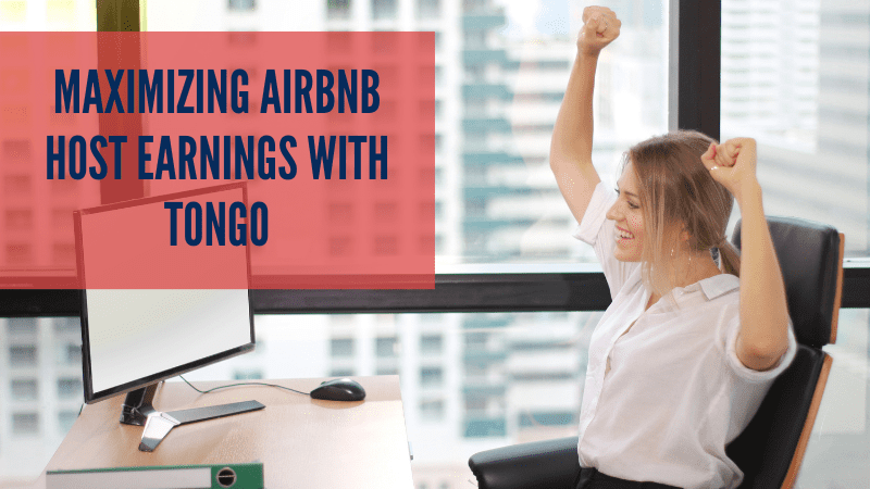 Maximizing Airbnb Host Earnings with Tongo A Comprehensive Guide