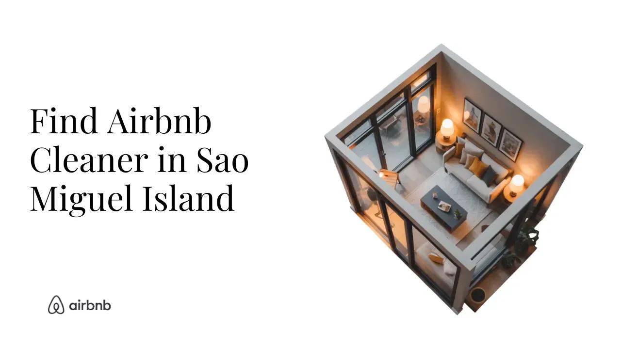 How to Find Reliable and Affordable Airbnb Cleaners in São Miguel Island - STR Specialist