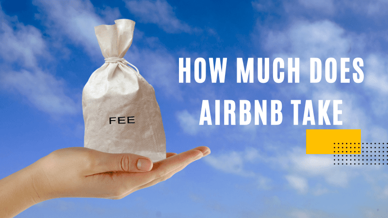 How Much Does Airbnb Take Understanding Airbnb Fees