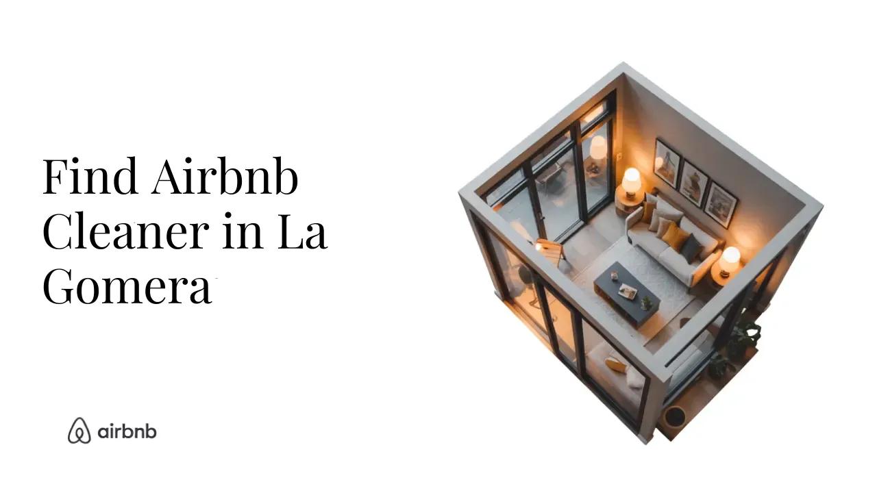 How to Find Reliable and Affordable Airbnb Cleaners in La Gomera - STR Specialist