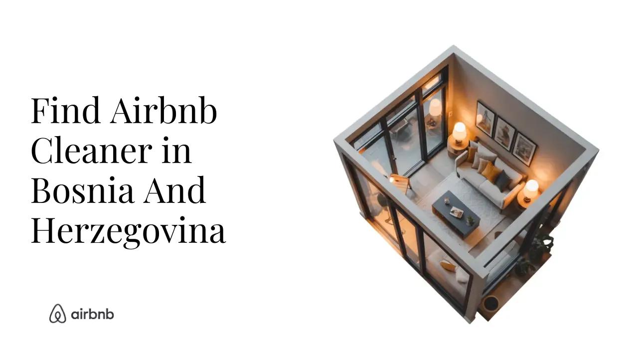 How to Find Reliable and Affordable Airbnb Cleaners in Bosnia and Herzegovina - STR Specialist