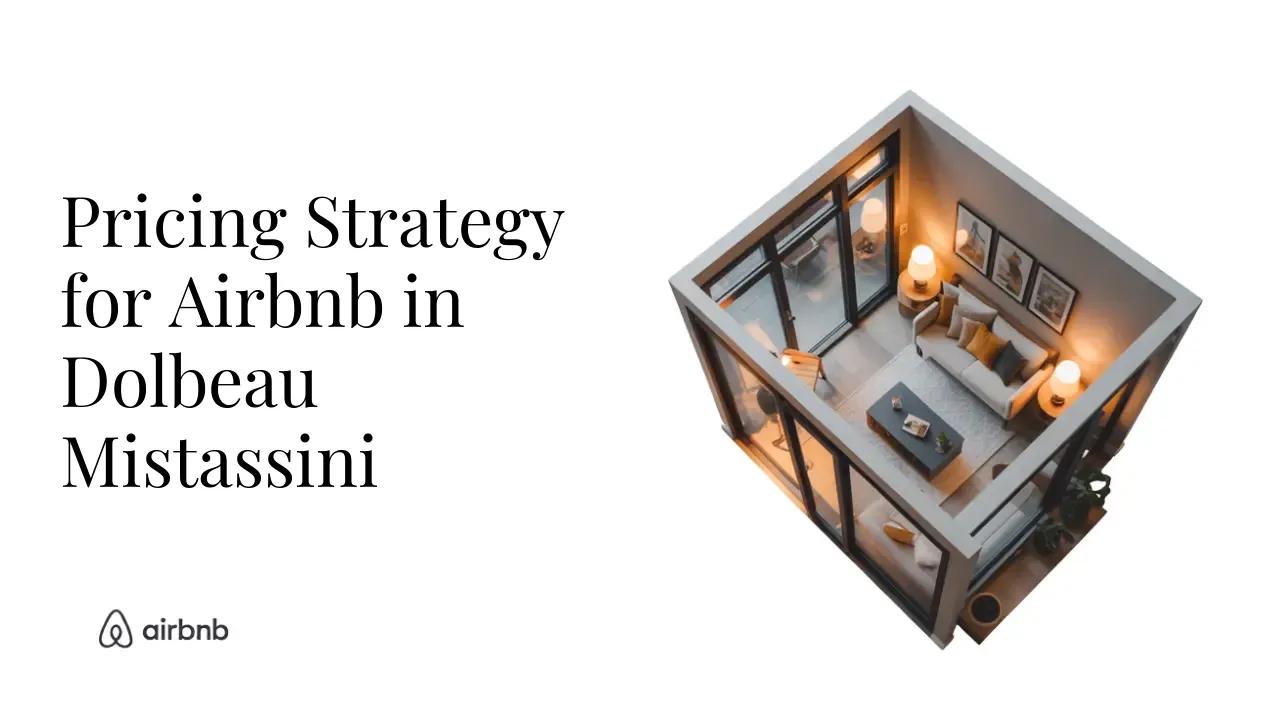 How to Set the Perfect Price for Your Airbnb in Dolbeau-Mistassini | Hosting Secrets - STR Specialist