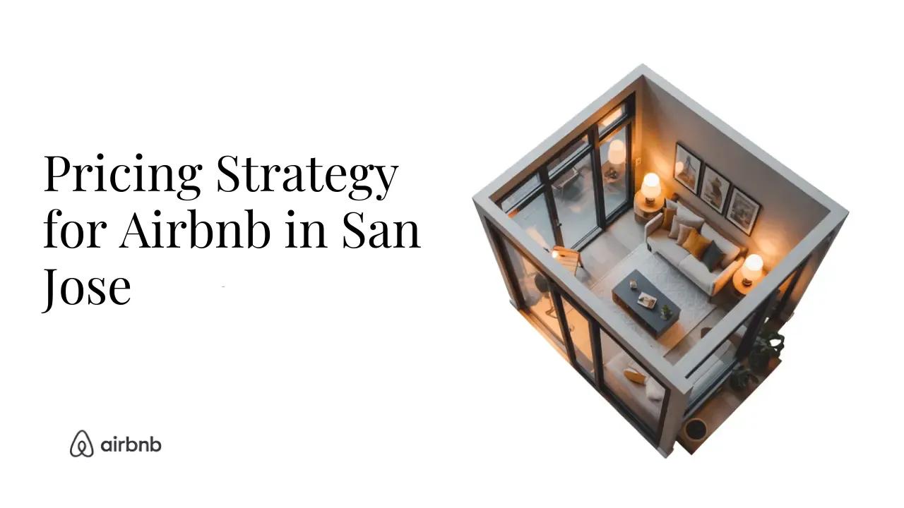 How to Set the Perfect Price for Your Airbnb in San Jose - STR Specialist