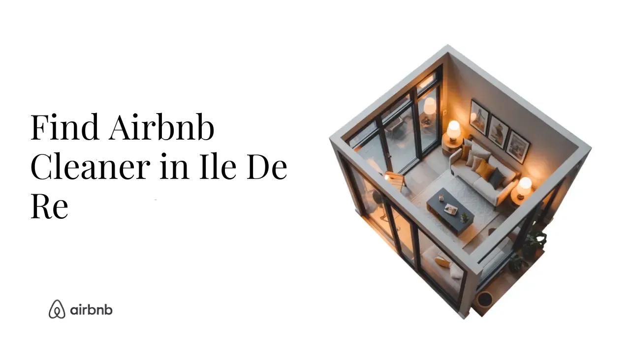 How to Find Reliable and Affordable Airbnb Cleaners in Île de Ré - STR Specialist