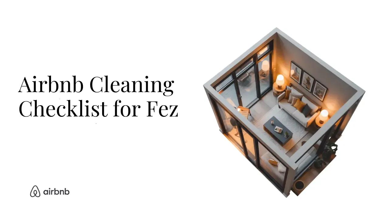The Ultimate Airbnb Cleaning Checklist for Bungalow in Fez - STR Specialist