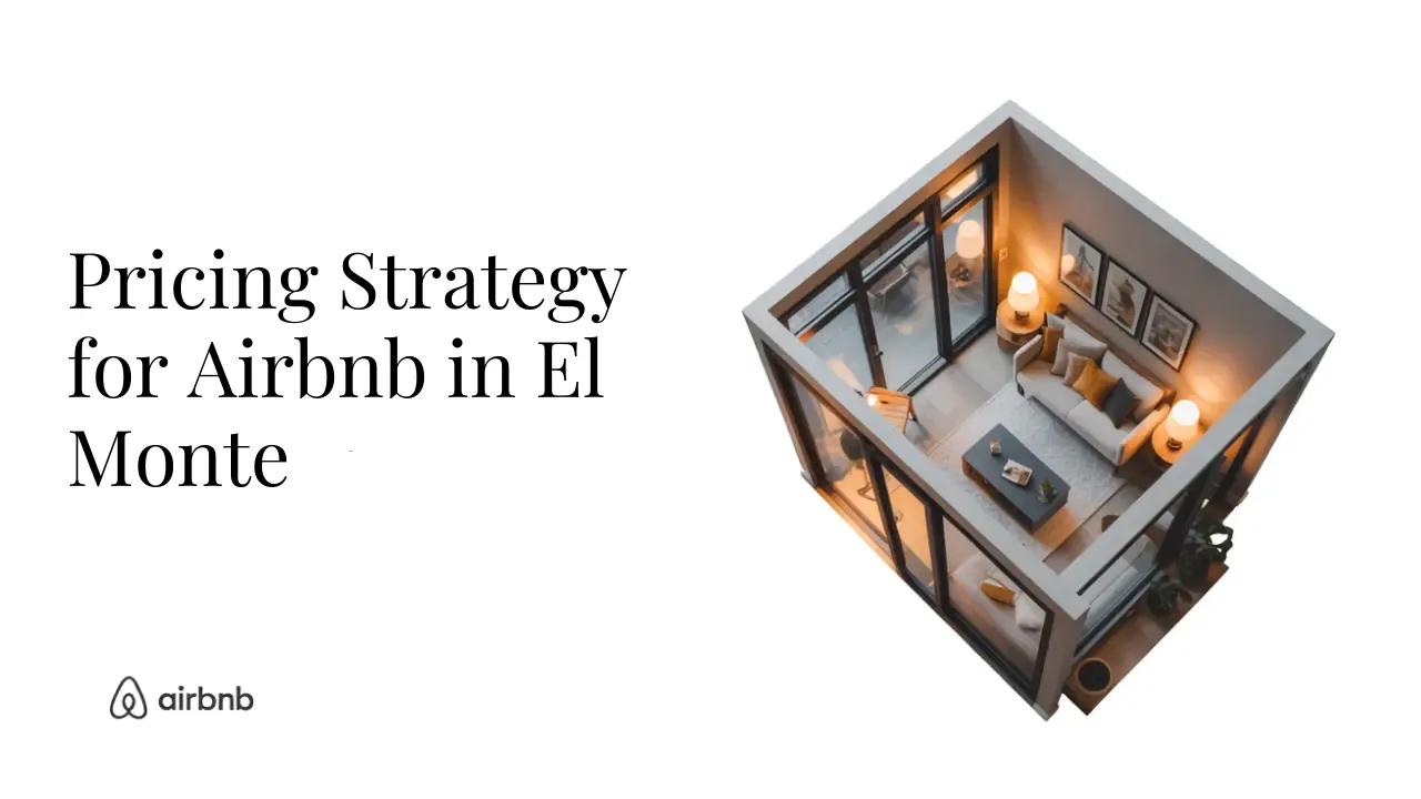 How to Set the Perfect Price for Your Airbnb in El Monte - STR Specialist