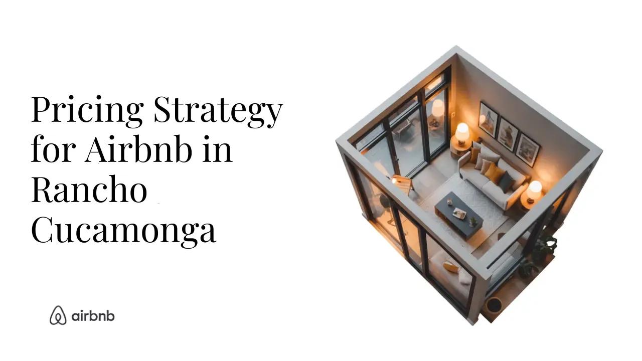 How to Set the Perfect Price for Your Airbnb in Rancho Cucamonga - STR Specialist
