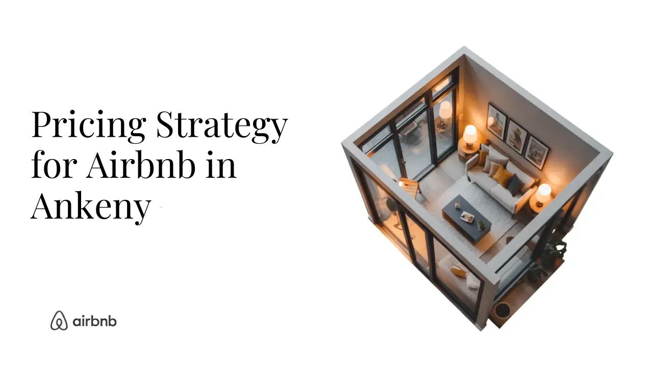 How to Set the Perfect Price for Your Airbnb in Ankeny - STR Specialist