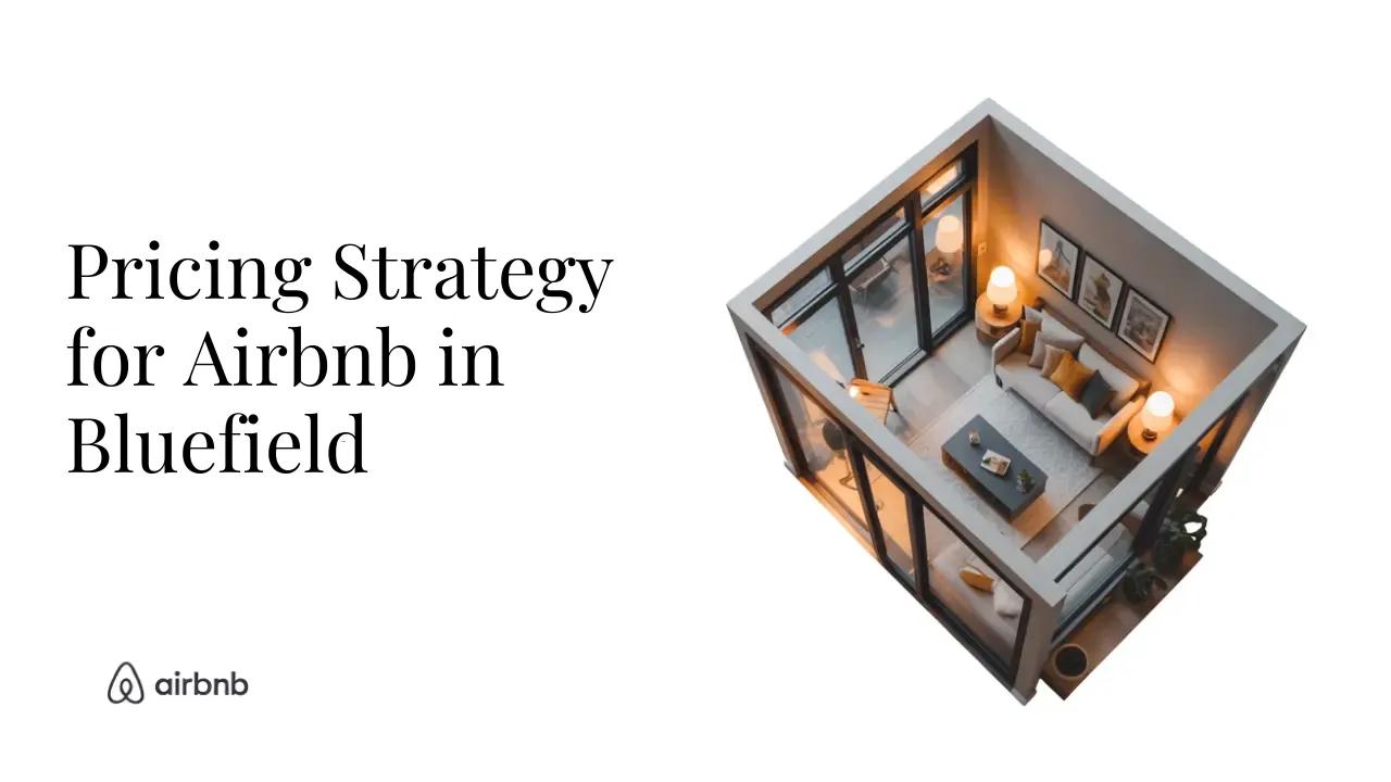 How to Set the Perfect Price for Your Airbnb in Bluefield - STR Specialist
