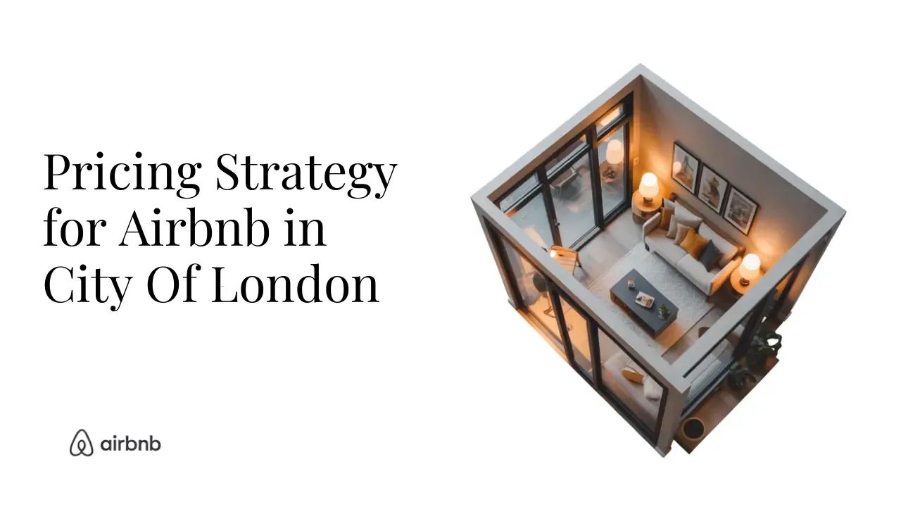 How to Set the Perfect Price for Your Airbnb in City of London - STR Specialist