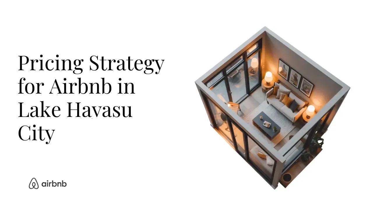 How to Set the Perfect Price for Your Airbnb in Lake Havasu City - STR Specialist