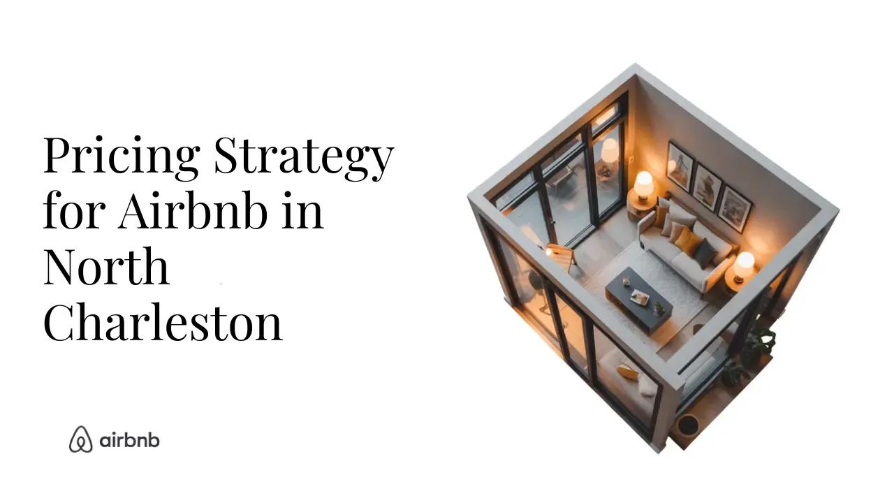 How to Set the Perfect Price for Your Airbnb in North Charleston - STR Specialist