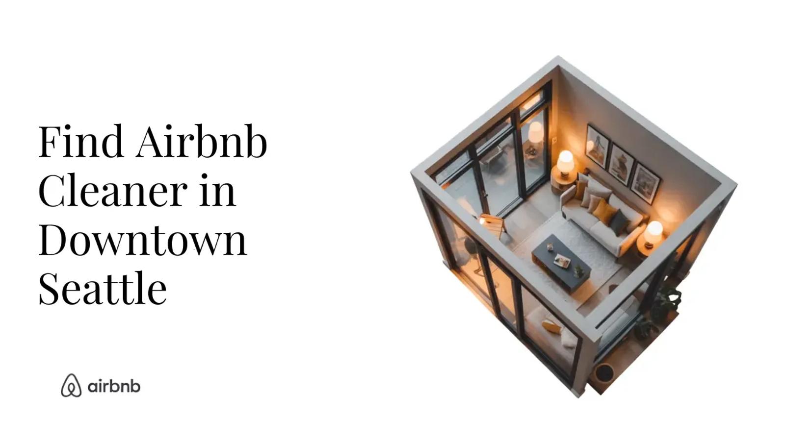 How to Find Reliable and Affordable Airbnb Cleaners in Downtown Seattle - STR Specialist
