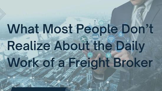 What Most People Don’t Realize About the Daily Work of a Freight Broker