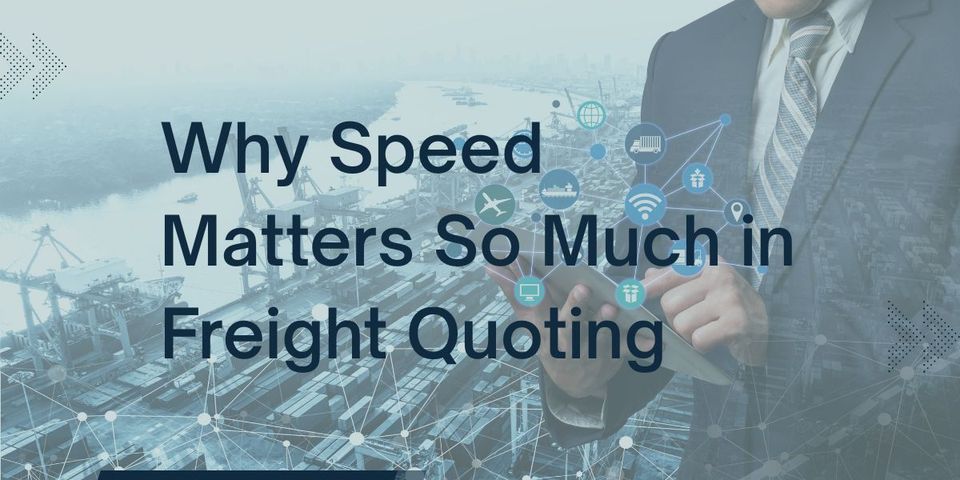 Why Speed Matters So Much in Freight Quoting