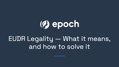 EUDR Legality - what it means, how to solve it
