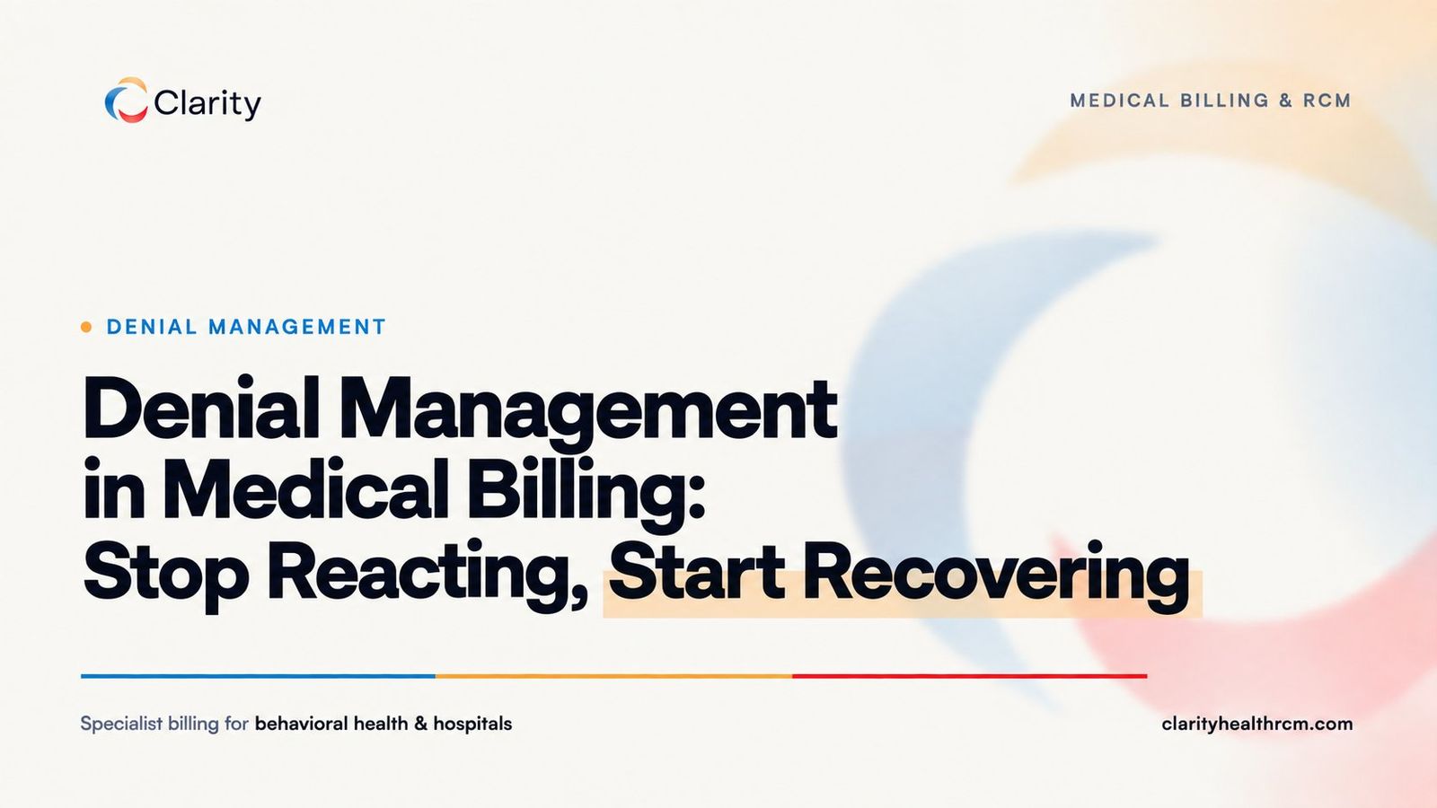 Denial Management in Medical Billing: Stop Reacting, Start Recovering