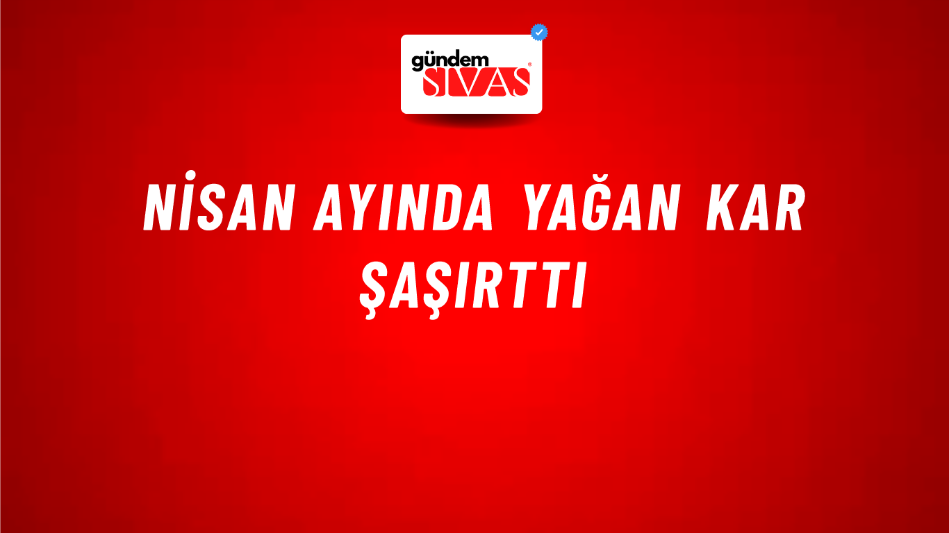 Nisan Ayında Yağan Kar Şaşırttı