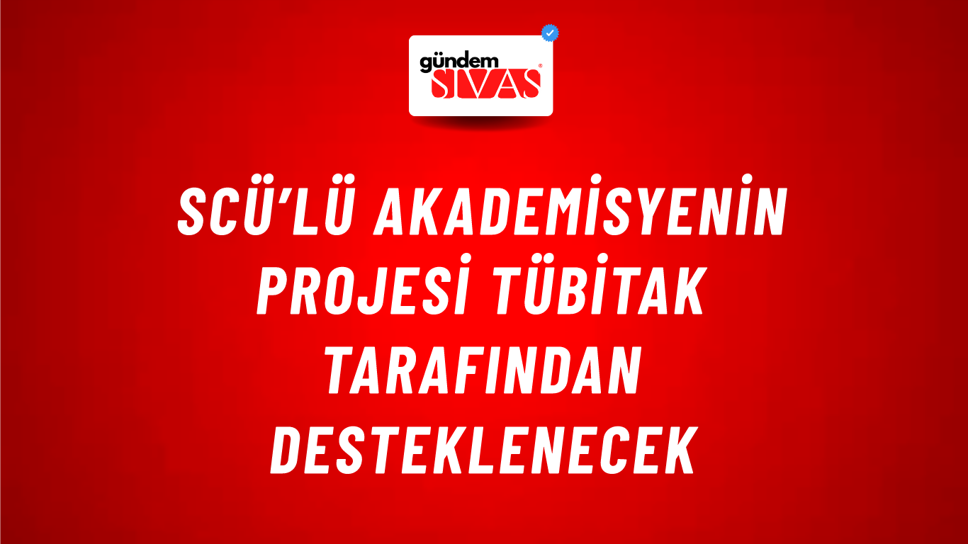 SCÜ’lü Akademisyenin Projesi TÜBİTAK Tarafından Desteklenecek