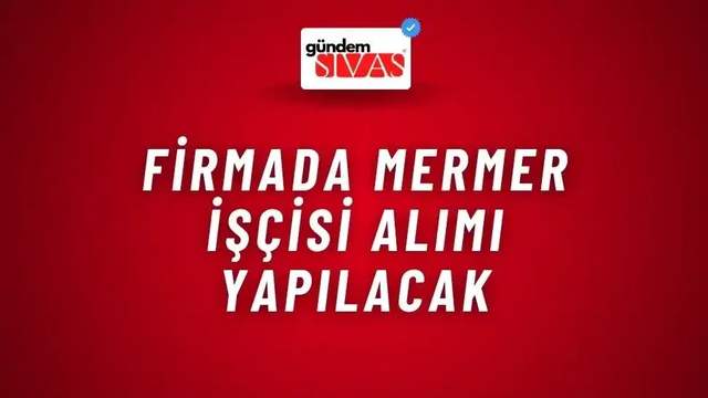 Firmada Mermer İşçisi Alımı Yapılacak