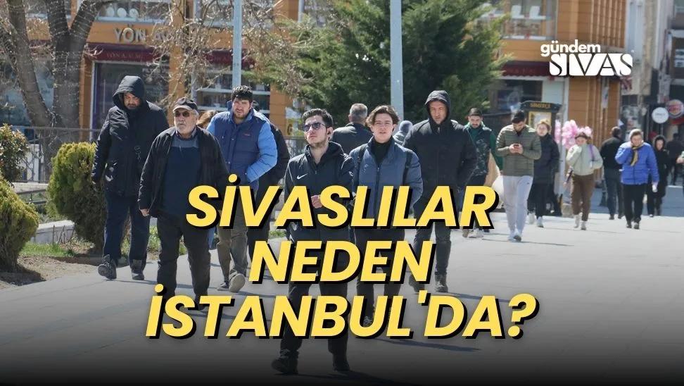 Sivaslılar Neden İstanbul'da?