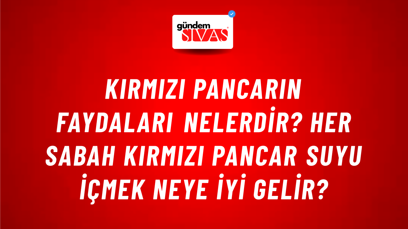 Kırmızı pancarın faydaları nelerdir? Her sabah kırmızı pancar suyu içmek neye iyi gelir?