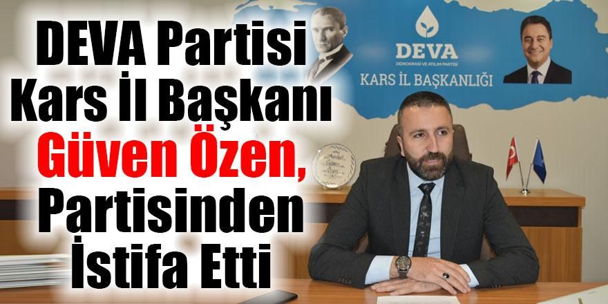 DEVA Partisi Kars il Başkanı Güven Özen, İl Başkanlığı görevinden istifa etti - Birlik Haber Ajansı