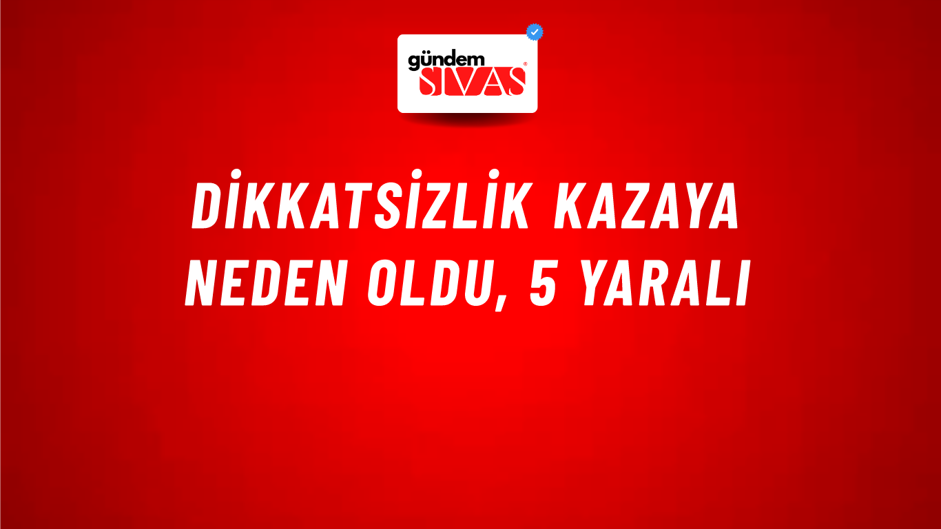 Dikkatsizlik Kazaya Neden Oldu, 5 Yaralı