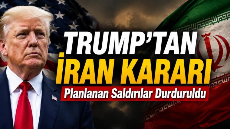 TRUMP'TAN İRAN KARARI