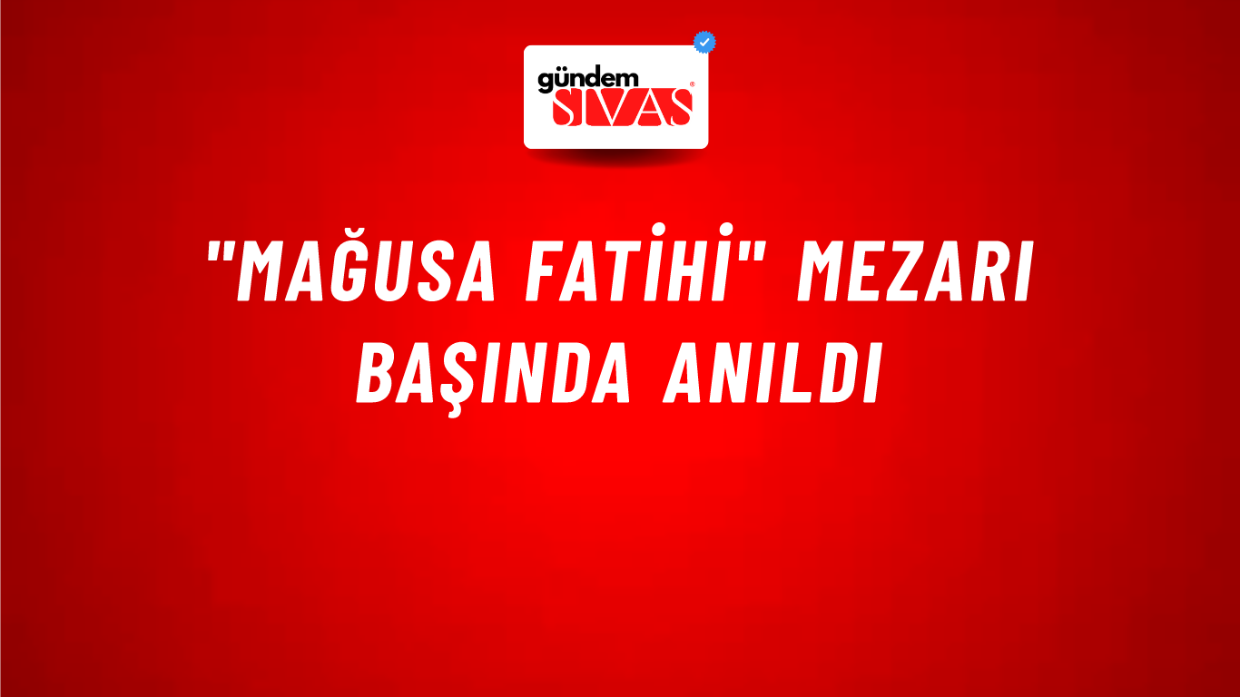 "Mağusa Fatihi" Mezarı Başında Anıldı