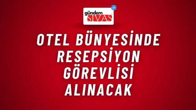 Otel Bünyesinde Resepsiyon Görevlisi Alınacak