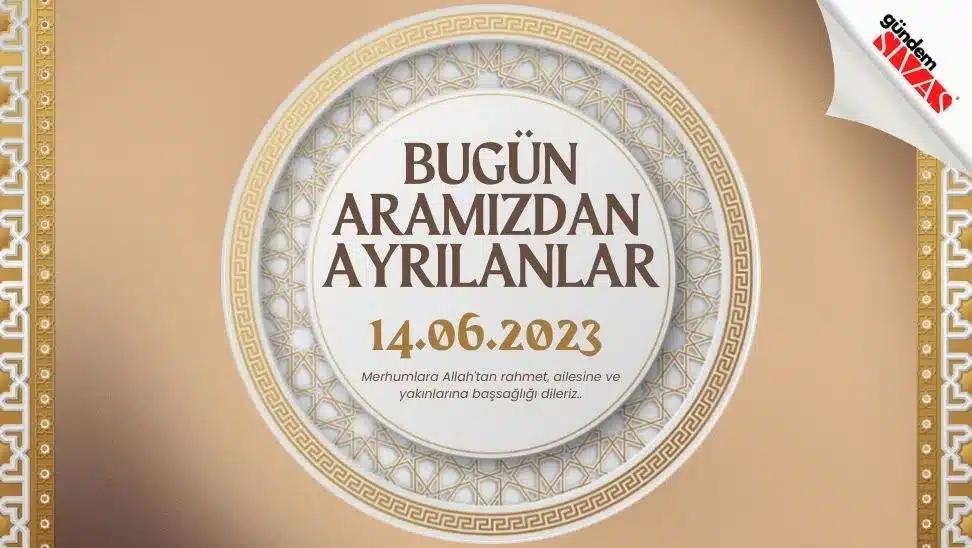14.06.2023 Sivas Vefat Edenler