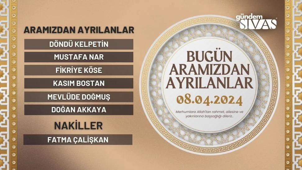 Sivas'ta Aramızdan Ayrılanlar - 08.04.2024