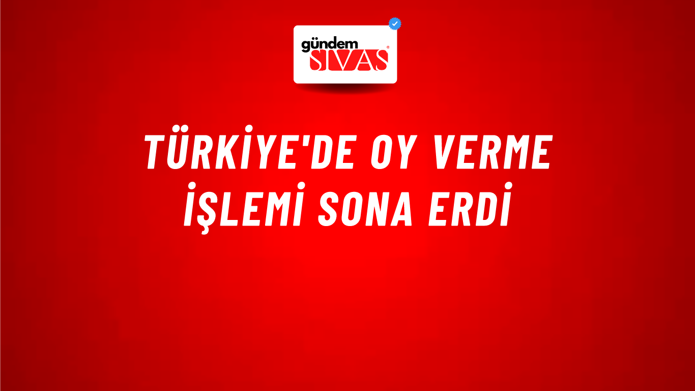 Türkiye'de Oy Verme İşlemi Sona Erdi
