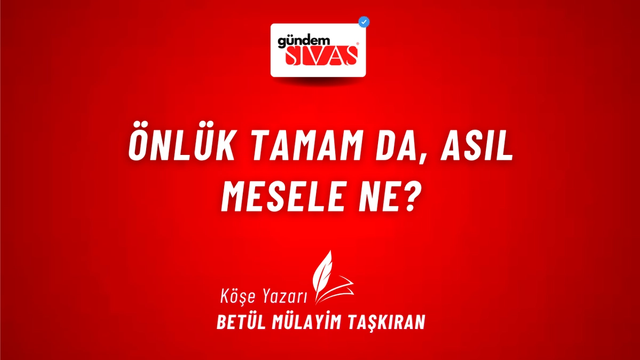 Önlük Tamam da, Asıl Mesele Ne?