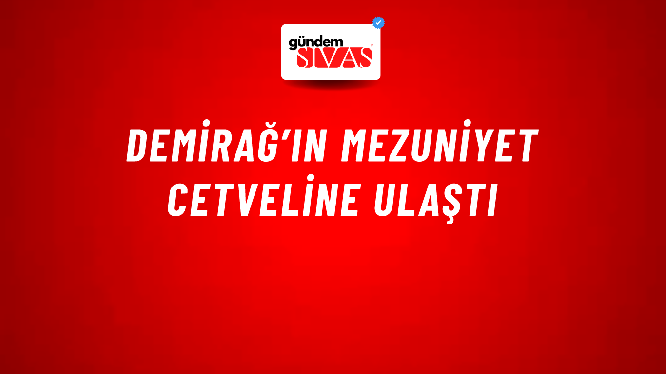 Demirağ’ın Mezuniyet Cetveline Ulaştı