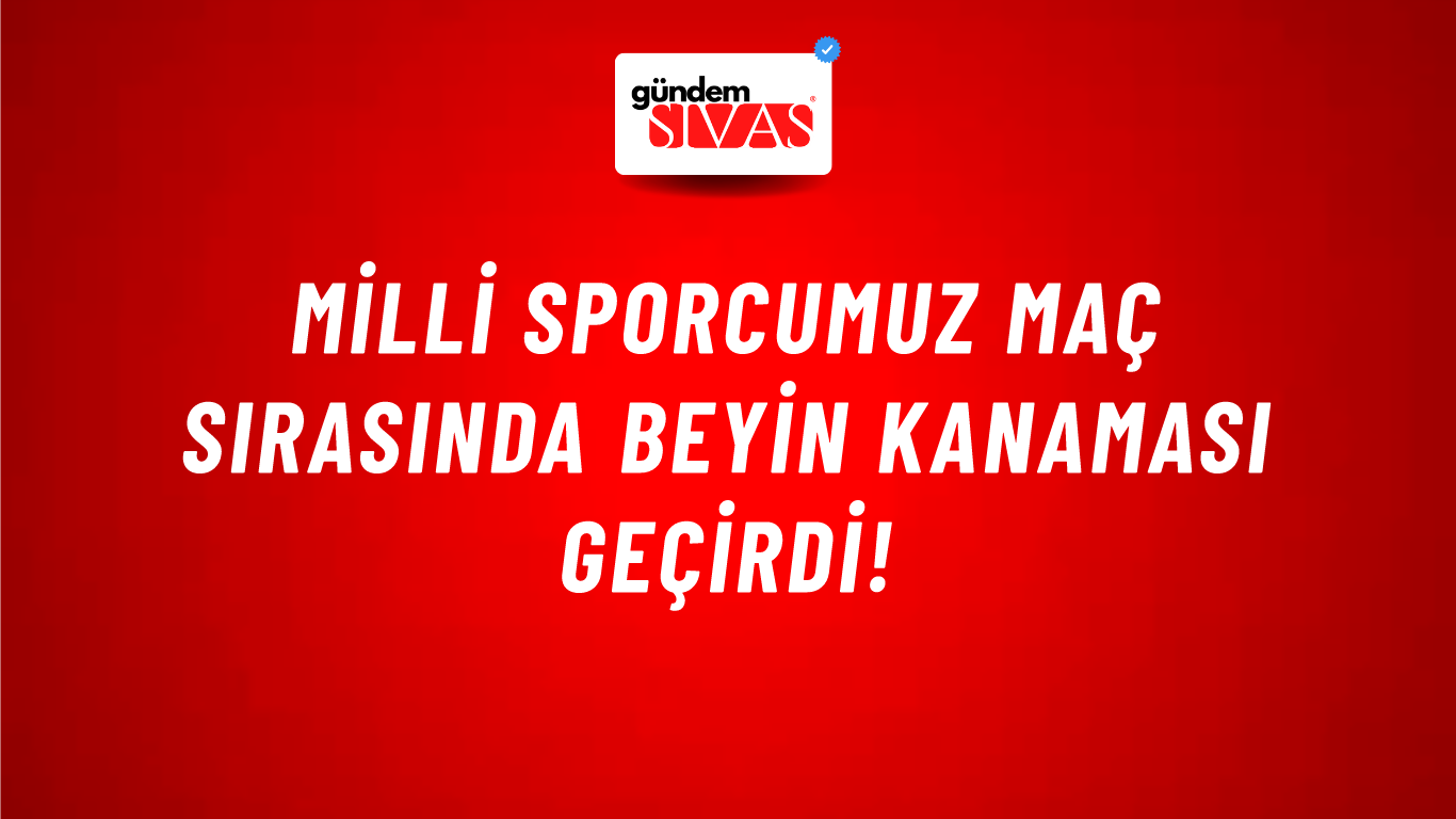 Milli sporcumuz maç sırasında beyin kanaması geçirdi!