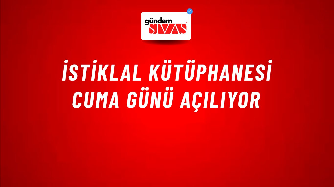 İstiklal Kütüphanesi cuma günü açılıyor
