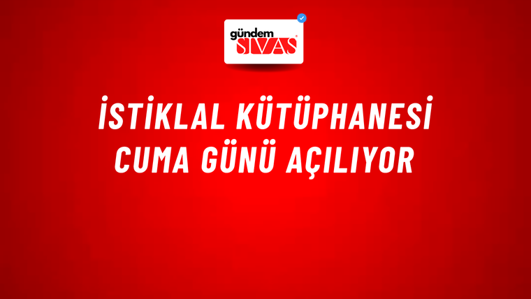 İstiklal Kütüphanesi cuma günü açılıyor