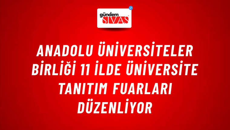 Anadolu Üniversiteler Birliği 11 İlde Üniversite Tanıtım Fuarları Düzenliyor