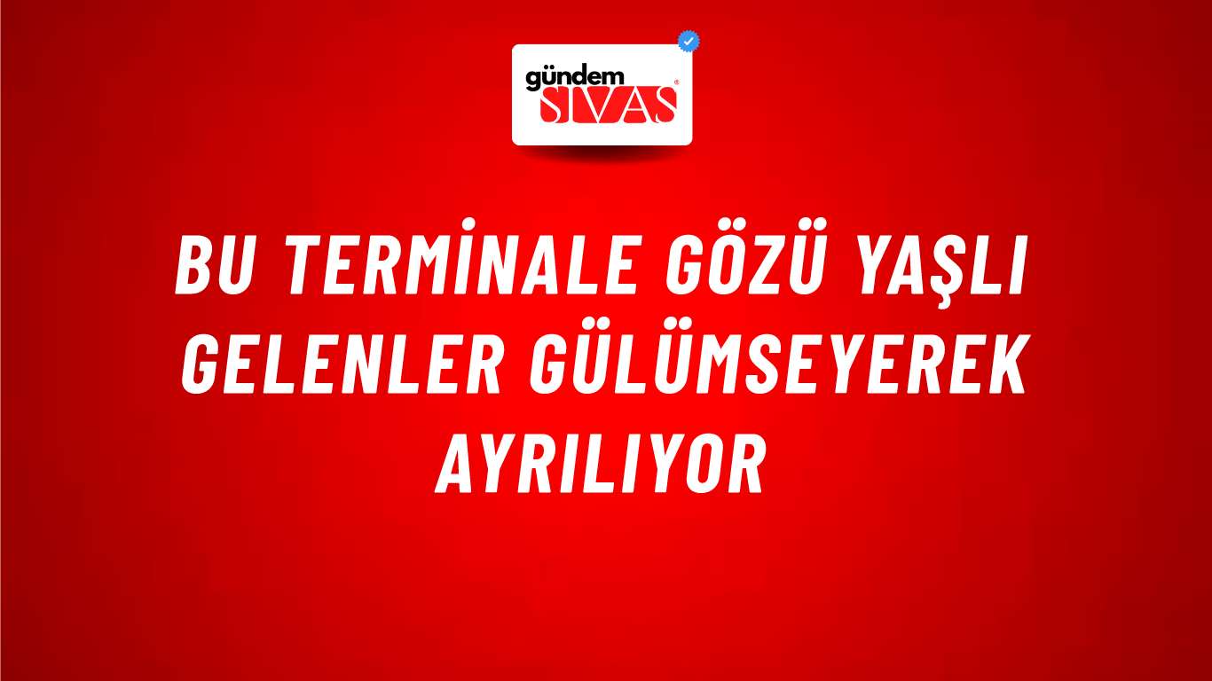 Bu Terminale Gözü Yaşlı Gelenler Gülümseyerek Ayrılıyor