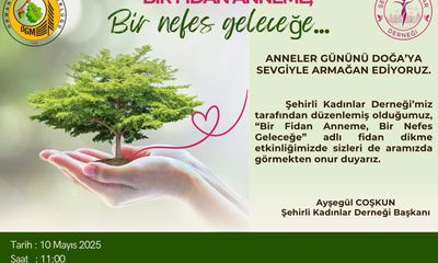 10 Mayıs’ta Anneler Günü’nde Bir Fidan Anneme, Bir Nefes Geleceğe Fidan Dikme Etkinliği