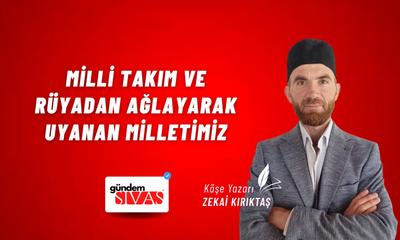 Milli Takım ve Rüyadan Ağlayarak Uyanan Milletimiz