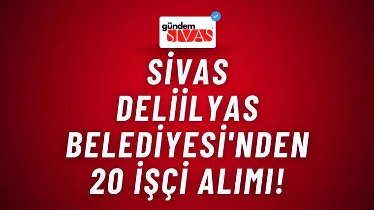 Kırmızı arka planda beyaz harflerle "Sivas Deliilyas Belediyesi'nden 20 İşçi Alımı!" yazısı yer alıyor.
