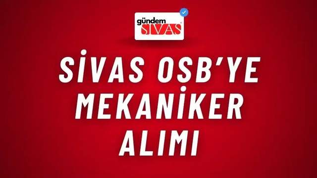 Sivas OSB’ye Mekaniker Alımı