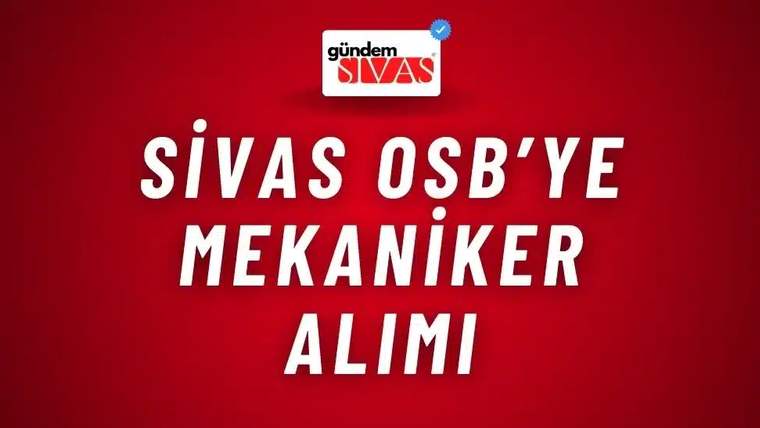 Kırmızı arka planda beyaz ve siyah harflerle "Sivas OSB'ye Mekaniker Alımı" yazısı.